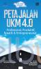 Peta Jalan UKM 4.0: Profesional, Produktif, Kreatif, dan Entrepreneurial