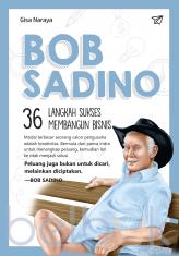 Bob Sadino: 36 Langkah Sukses Membangun Bisnis