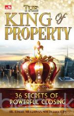 The King of Property: 36 Secrets of Powerful Closing