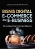 Bisnis Digital E-Commerce dan E-Business: Pendekatan Model Bisnis