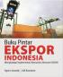 Buku Pintar Ekspor Indonesia: Menghadapi Implementasi Komunitas Ekonomi ASEAN