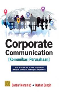 Corporate Communication (Komunikasi Perusahaan): Teori, Aplikasi, dan Praktik Pengalaman Malaysia, Indonesia, dan Negara-negara Lain
