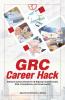 GRC Career Hack: Rahasia Sukses Berkarier di Bidang Internal Audit, Risk, Compliance, and Governance