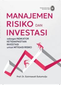 Manajemen Risiko dan Investasi: Sebagai Indikator Ketidakpastian Investasi untuk Mitigasi Risiko