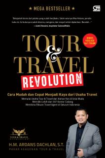 Tour and Travel Revolution: Cara Mudah dan Cepat Menjadi Kaya dari Usaha Travel