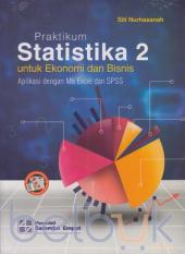 Praktikum Statistika 2 Untuk Ekonomi dan Bisnis: Aplikasi dengan MS Excel dan SPSS