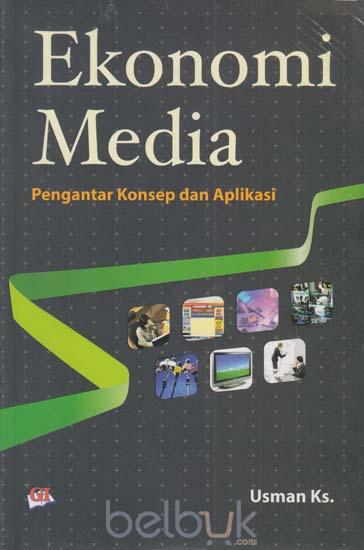 Ekonomi Media: Pengantar Konsep dan Aplikasi: Usman Ks - Belbuk.com