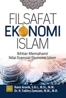 Filsafat Ekonomi Islam: Ihktiar Memahami Nilai Esensial Ekonomi Islam