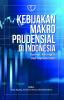 Kebijakan Makroprudensial di Indonesia: Konsep, Kerangka, dan Implementasi