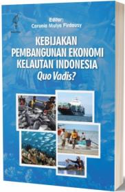 Kebijakan Pembangunan Ekonomi Kelautan Indonesia: Quo Vadis?
