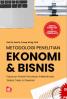 Metodologi Penelitian Ekonomi dan Bisnis: Panduan Praktis Penulisan Artikel Ilmiah, Skripsi, Tesis, dan Disertasi