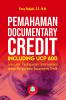 Pemahaman Documentary Credit: Including UCP 600: Transaksi Perdagangan Internasional dengan Menggunakan Documentary Credit