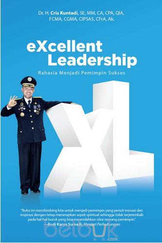 Excellent Leadership Rahasia Menjadi Pemimpin Sukses Cris Kuntadi