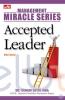 Management Miracle Series: Accepted Leader (Edisi Revisi)