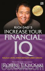 Rich Dad's: Increase Your Financial IQ: Kelola Uang Anda dengan Lebih Cerdas
