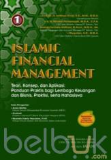 Islamic Financial Management: Teori, Konsep, dan Aplikasi (Panduan Praktis untuk Lembaga Keuangan, Nasabah, Praktisi dan Mahasiswa)