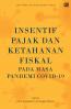 Insentif Pajak dan Ketahanan Fiskal di Masa Pandemi Covid-19
