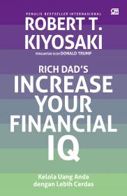 Rich Dad's: Increase Your Financial IQ: Kelola Uang Anda dengan Lebih Cerdas