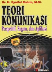 Teori Komunikasi: Perspektif, Ragam, dan Aplikasi (Edisi Revisi)