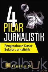 4 Pilar Jurnalistik: Pengetahuan Dasar Belajar Jurnalistik