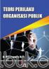 Teori Perilaku Organisasi Publik