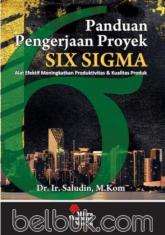 Panduan Pengerjaan Proyek Six Sigma (Alat Efektif Meningkatkan Produktivitas dan Kualitas Produk)