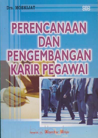 Perencanaan dan Pengembangan Karir Pegawai: Moekijat - Belbuk.com