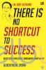 There Is No Shortcut to Success: Bisnis Bisa Dipelajari, Bangunlah Mimpi Anda!