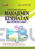 Cara Mudah Memahami Manajemen Kesehatan dan Rumah Sakit