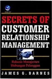 Secrets Of Customer Relationship Management (Rahasia Manajemen Hubungan Pelanggan)