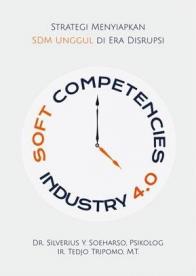 Soft Competencies Industry 4.0: Strategi Menyiapkan SDM Unggul Di Era Disrupsi