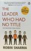 The Leader Who Had No Title: Seni Memimpin Tanpa Jabatan