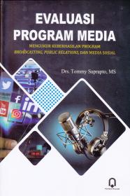 Evaluasi Program Media: Mengukur Keberhasilan Program Boradcasting, Public Relations dan Media Sosial