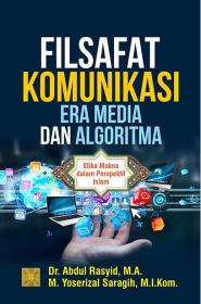 Filsafat Komunikasi Era Media dan Algoritma: Etika Makna dalam Perspektif Islam
