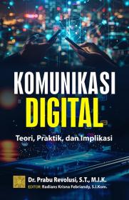 Komunikasi Digital: Teori, Praktik, dan Implikasi