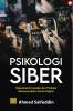Psikologi Siber: Memahami Interaksi dan Perilaku Manusia dalam Dunia Digital