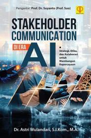 Stakeholder Communication di Era AI: Strategi, Etika, dan Kolaborasi untuk Membangun Kepercayaan