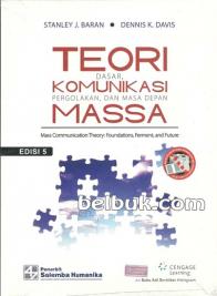 Teori Komunikasi Massa: Dasar, Pergolakan, Dan Masa Depan (Edisi 5)