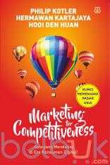 Marketing for Competitiveness: Asia yang Mendunia di Era Konsumen Digital! (Kunci Memenangi Pasar Asia)