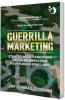 Guerrilla Marketing: Strategi Mudah dan Murah untuk Meningkatkan Keuntungan Bisnis Anda