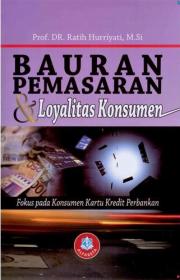 Bauran Pemasaran dan Loyalitas Konsumen: Fokus pada Konsumen Kartu Kredit Perbankan