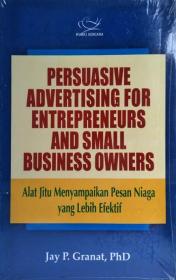 Persuasive Advertising For Entrepreneurs and Small Business Owners: Alat Jitu Menyampaikan Pesan Niaga yang Lebih Efektif