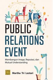 Public Relation Event: Membangun Image, Reputasi dan Mutual Understanding