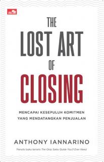 The Lost Art of Closing: Mencapai Kesepuluh Komitmen yang Mendatangkan Penjualan