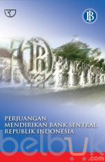 Perjuangan Mendirikan Bank Sentral Republik Indonesia