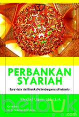 Perbankan Syariah: Dasar-Dasar dan Dinamika Perkembangannya di Indonesia