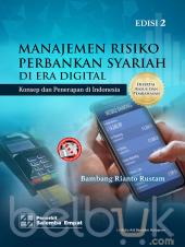 Manajemen Risiko Perbankan Syariah di Era Digital: Konsep dan Penerapan di Indonesia (Edisi 2)