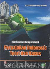 Pembahasan Komprehensif Perpajakan Indonesia Teori dan Kasus