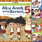 Aku Anak yang Berani, Bisa Melindungi Diri Sendiri 5 (10 Cerita + Tips Pencegahan Bahaya Narkoba pada Anak)