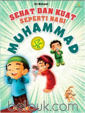 Sehat dan Kuat Seperti Nabi Muhammad
